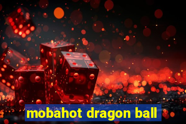 mobahot dragon ball